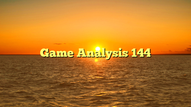 Game Analysis 144