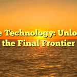 Space Technology: Unlocking the Final Frontier